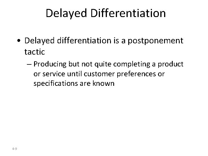 Delayed Differentiation • Delayed differentiation is a postponement tactic – Producing but not quite