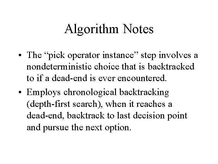 Algorithm Notes • The “pick operator instance” step involves a nondeterministic choice that is