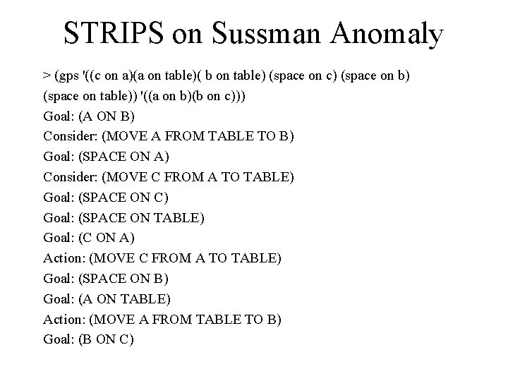 STRIPS on Sussman Anomaly > (gps '((c on a)(a on table)( b on table)