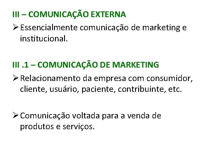 III – COMUNICAÇÃO EXTERNA Ø Essencialmente comunicação de marketing e institucional. III. 1 –