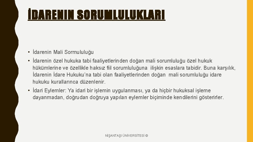 İDARENIN SORUMLULUKLARI • İdarenin Mali Sormululuğu • İdarenin özel hukuka tabi faaliyetlerinden doğan mali