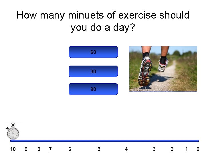 How many minuets of exercise should you do a day? 60 30 90 10