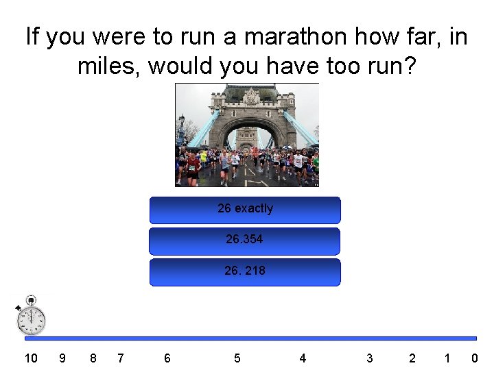 If you were to run a marathon how far, in miles, would you have