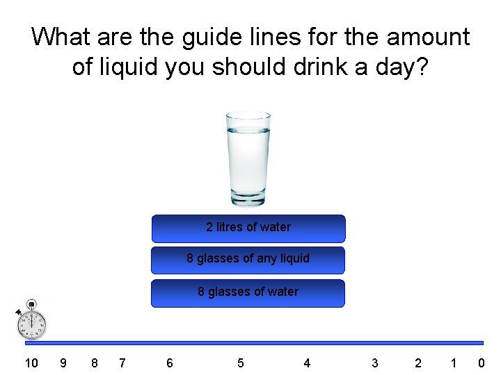 What are the guide lines for the amount of liquid you should drink a