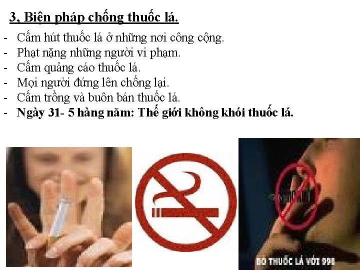 3, Biện pháp chống thuốc lá. - Cấm hút thuốc lá ở những nơi