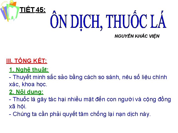 TIẾT 45: NGUYỄN KHẮC VIỆN III. TỔNG KẾT: 1. Nghệ thuật: - Thuyết minh