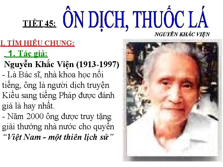 TIẾT 45: NGUYỄN KHẮC VIỆN I. TÌM HIỂU CHUNG: 1. Tác giả: Nguyễn Khắc