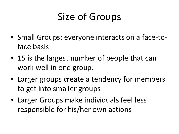 Size of Groups • Small Groups: everyone interacts on a face-toface basis • 15