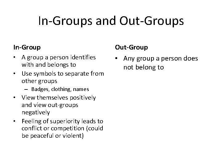 In-Groups and Out-Groups In-Group Out-Group • A group a person identifies with and belongs
