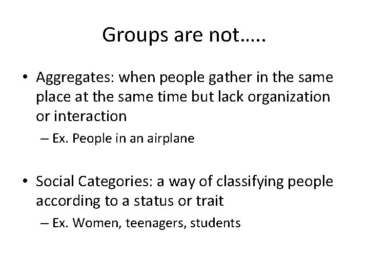 Groups are not…. . • Aggregates: when people gather in the same place at