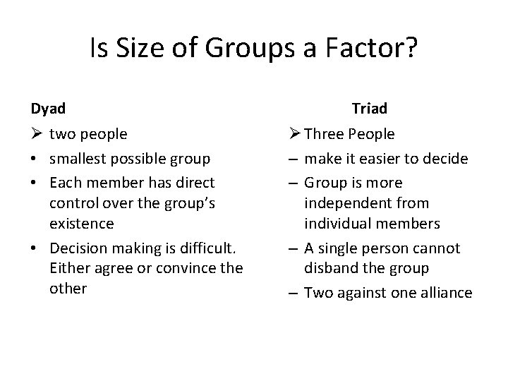 Is Size of Groups a Factor? Dyad Ø two people • smallest possible group