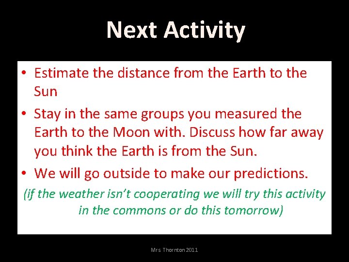 Next Activity • Estimate the distance from the Earth to the Sun • Stay
