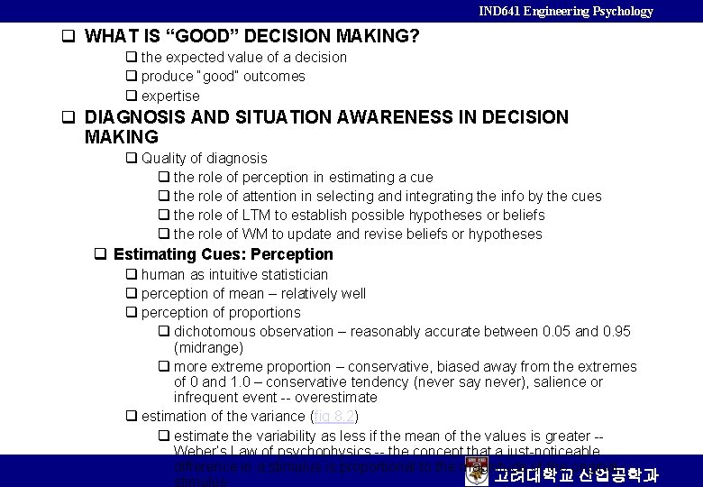 IND 641 Engineering Psychology q WHAT IS “GOOD” DECISION MAKING? q the expected value