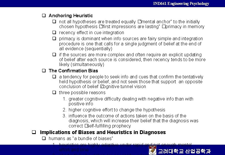 IND 641 Engineering Psychology q Anchoring Heuristic q not all hypotheses are treated equally