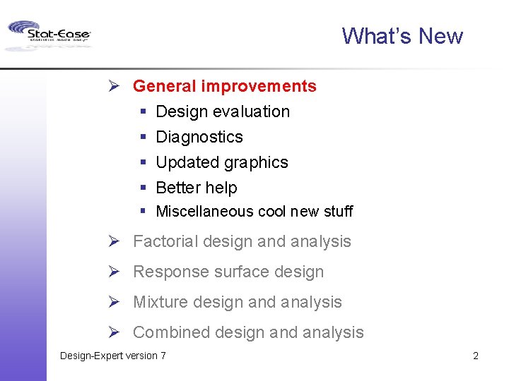 What’s New Ø General improvements § Design evaluation § Diagnostics § Updated graphics §