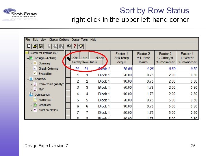 Sort by Row Status right click in the upper left hand corner Design-Expert version