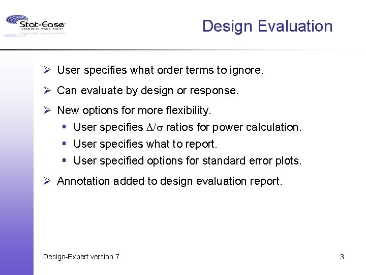 Design Evaluation Ø User specifies what order terms to ignore. Ø Can evaluate by