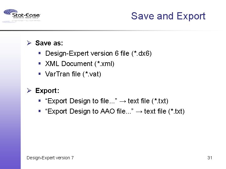 Save and Export Ø Save as: § Design-Expert version 6 file (*. dx 6)