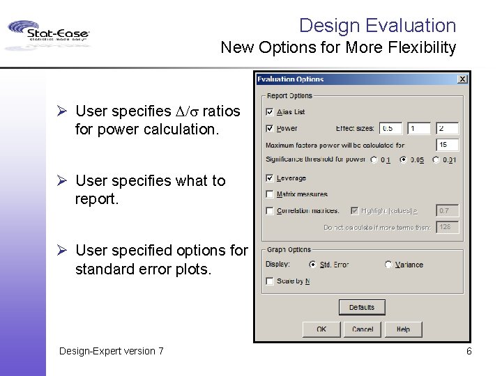 Design Evaluation New Options for More Flexibility Ø User specifies D/s ratios for power