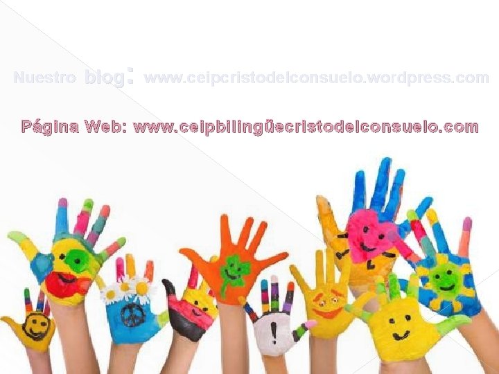 : www. ceipcristodelconsuelo. wordpress. com Nuestro blog Página Web: www. ceipbilingüecristodelconsuelo. com 