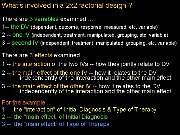 What’s involved in a 2 x 2 factorial design ? There are 3 variables