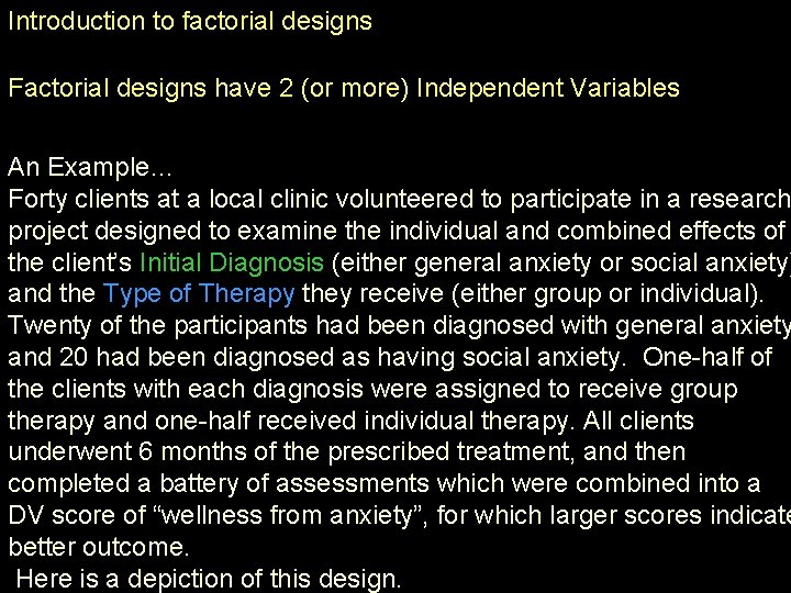 Introduction to factorial designs Factorial designs have 2 (or more) Independent Variables An Example…