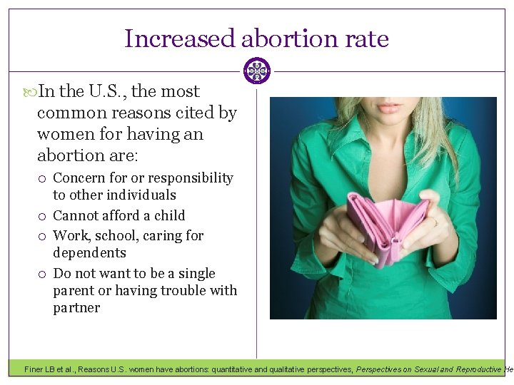 Increased abortion rate In the U. S. , the most common reasons cited by