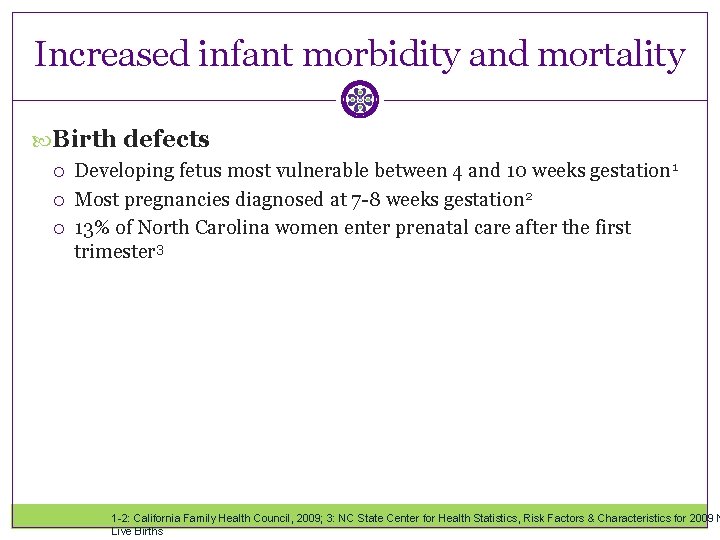 Increased infant morbidity and mortality Birth defects Developing fetus most vulnerable between 4 and