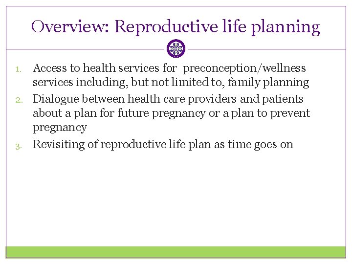 Overview: Reproductive life planning Access to health services for preconception/wellness services including, but not
