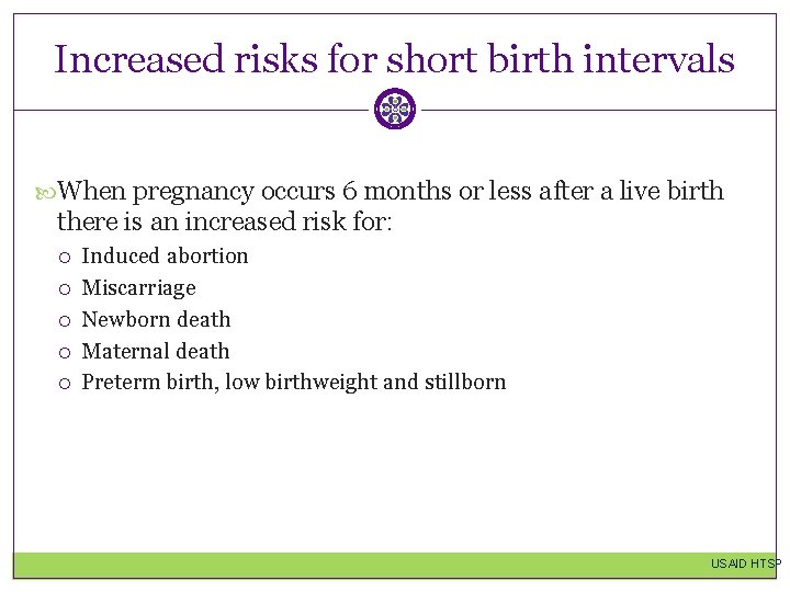 Increased risks for short birth intervals When pregnancy occurs 6 months or less after