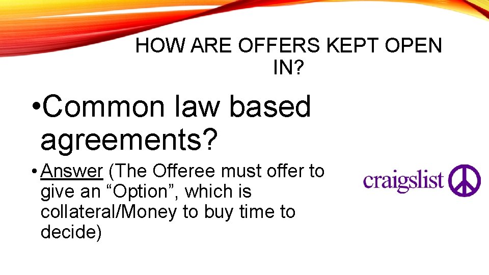 HOW ARE OFFERS KEPT OPEN IN? • Common law based agreements? • Answer (The