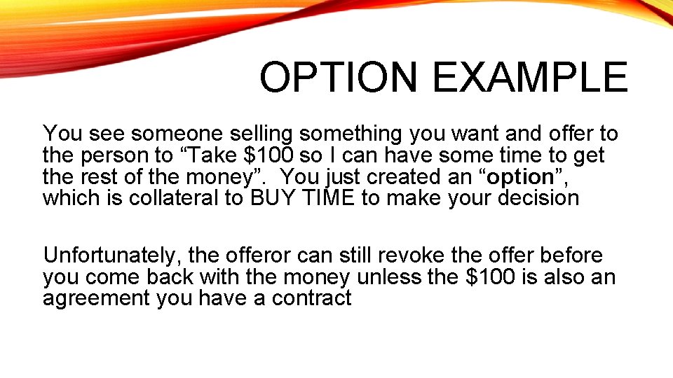 OPTION EXAMPLE You see someone selling something you want and offer to the person