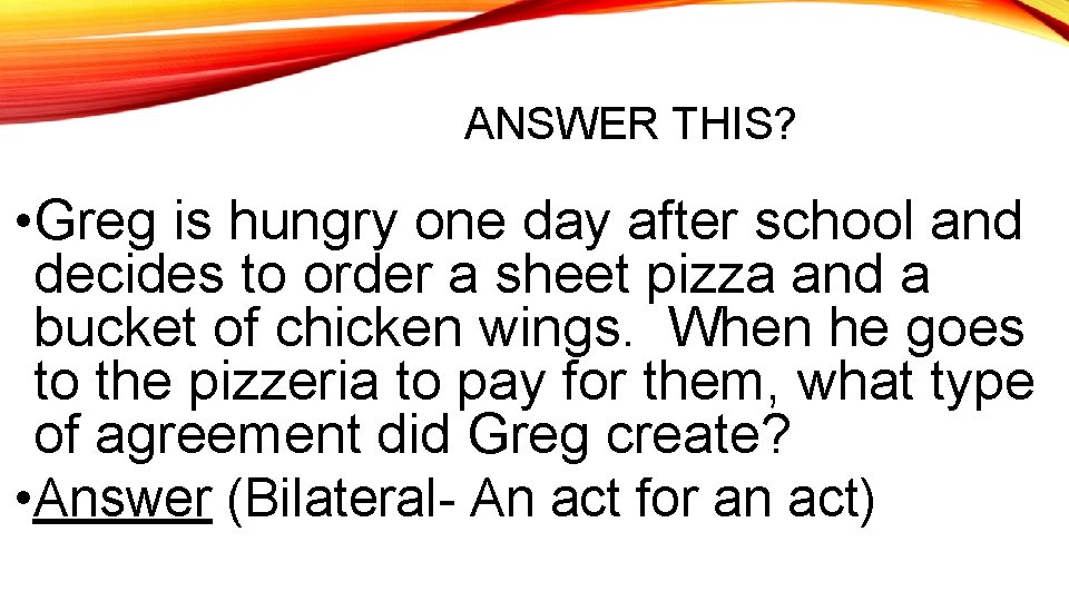 ANSWER THIS? • Greg is hungry one day after school and decides to order