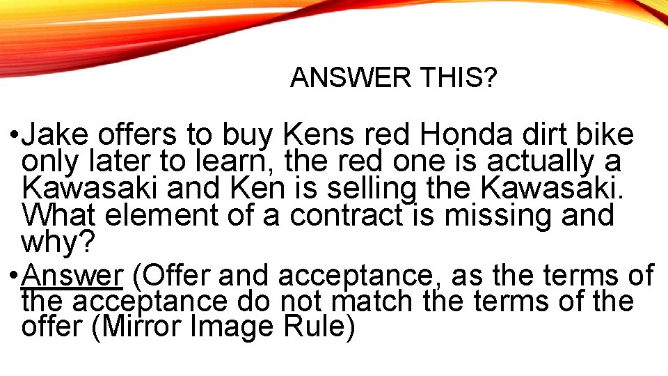 ANSWER THIS? • Jake offers to buy Kens red Honda dirt bike only later