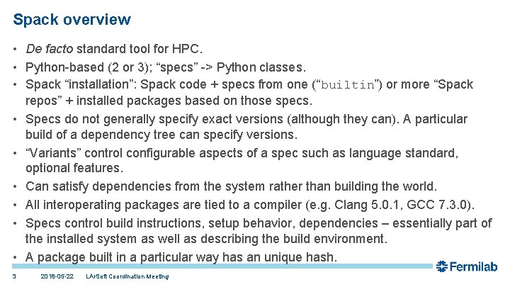 Spack overview • De facto standard tool for HPC. • Python-based (2 or 3);