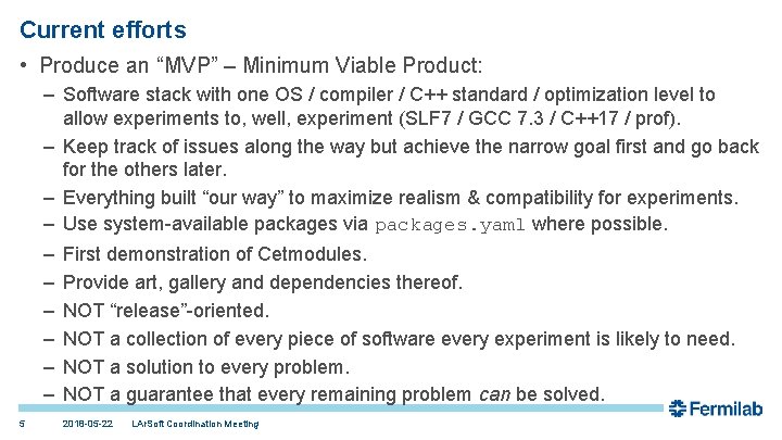 Current efforts • Produce an “MVP” – Minimum Viable Product: – Software stack with