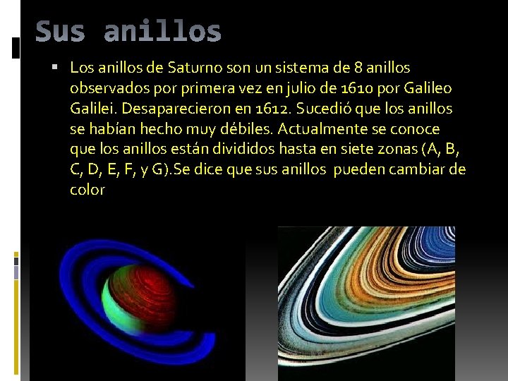 Los anillos de Saturno son un sistema de 8 anillos observados por primera Los anillos de Saturno son un sistema de 8 anillos observados por primera