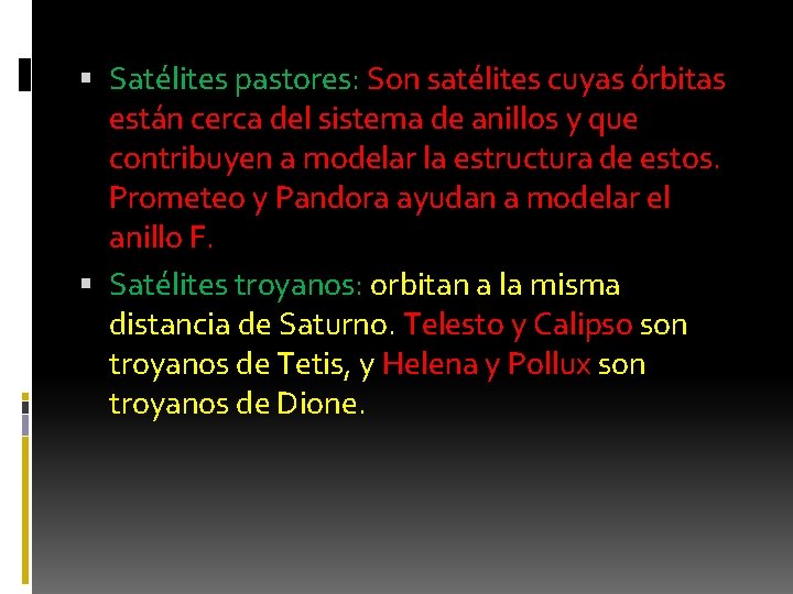 Satélites pastores: Son satélites cuyas órbitas están cerca del sistema de anillos y Satélites pastores: Son satélites cuyas órbitas están cerca del sistema de anillos y