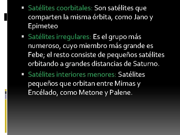 Satélites coorbitales: Son satélites que comparten la misma órbita, como Jano y Epimeteo Satélites coorbitales: Son satélites que comparten la misma órbita, como Jano y Epimeteo
