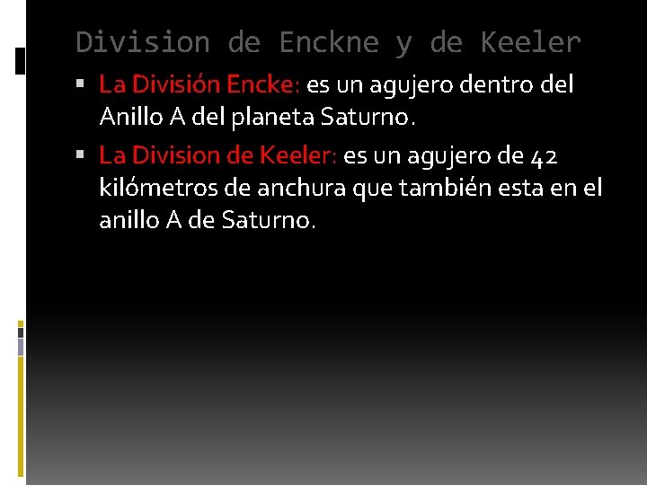 Division de Enckne y de Keeler La División Encke: es un agujero dentro del Division de Enckne y de Keeler La División Encke: es un agujero dentro del