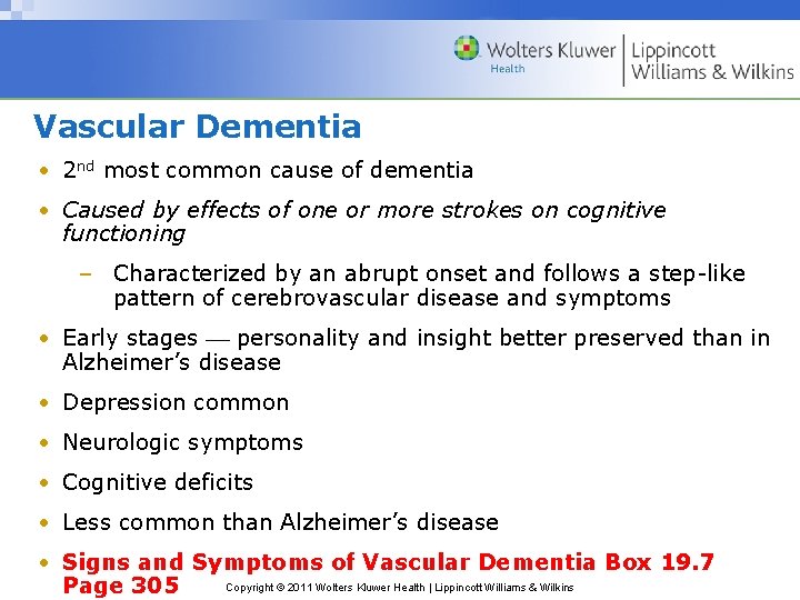 Vascular Dementia • 2 nd most common cause of dementia • Caused by effects