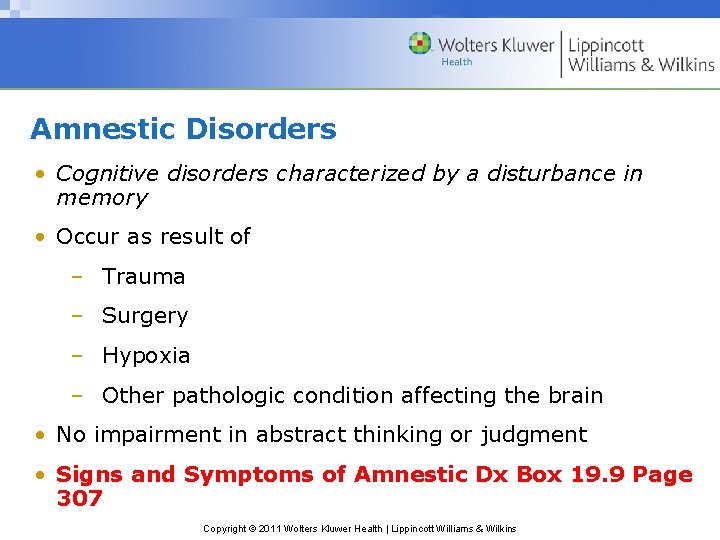 Amnestic Disorders • Cognitive disorders characterized by a disturbance in memory • Occur as