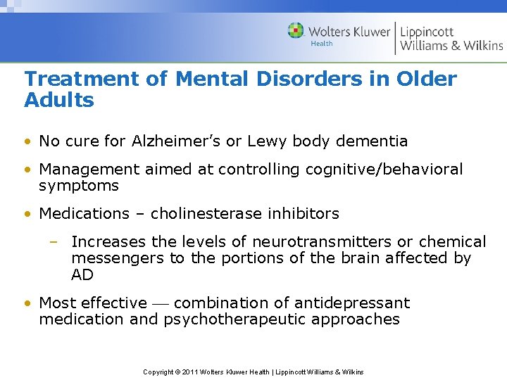 Treatment of Mental Disorders in Older Adults • No cure for Alzheimer’s or Lewy