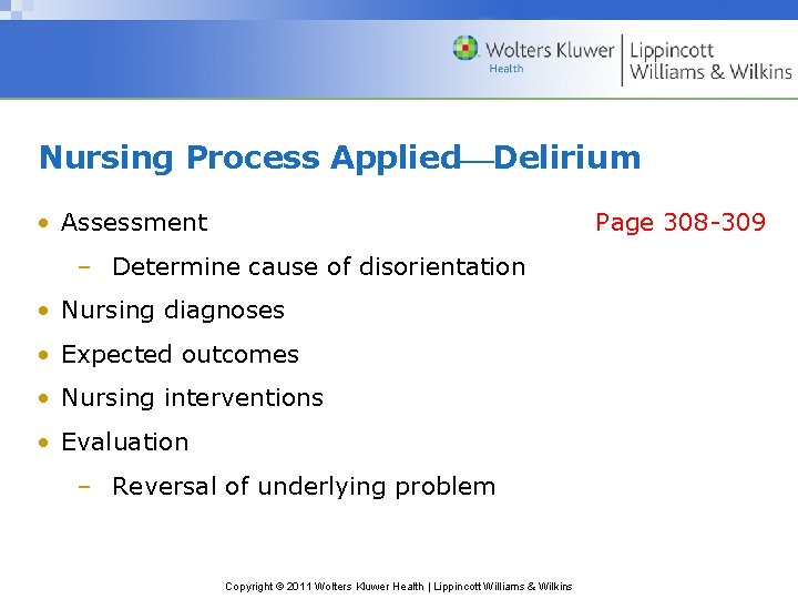 Nursing Process Applied Delirium • Assessment Page 308 -309 – Determine cause of disorientation