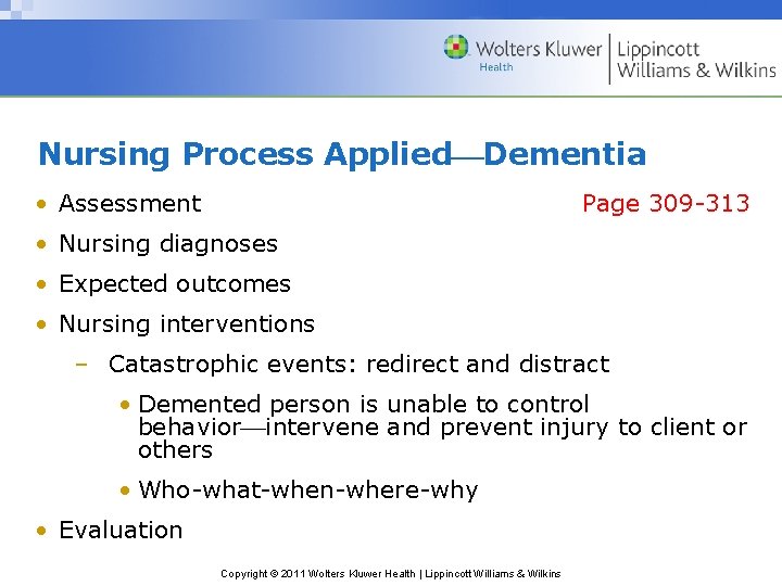 Nursing Process Applied Dementia • Assessment Page 309 -313 • Nursing diagnoses • Expected