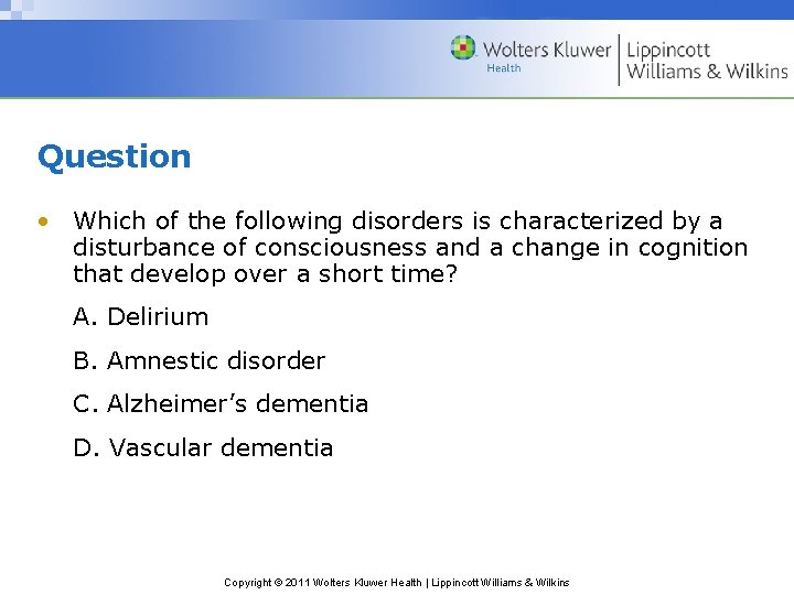 Question • Which of the following disorders is characterized by a disturbance of consciousness