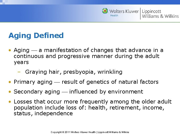 Aging Defined • Aging a manifestation of changes that advance in a continuous and