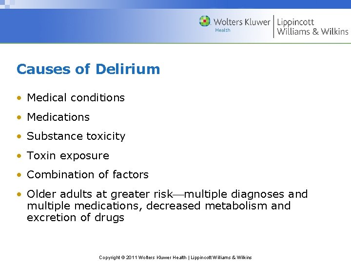 Causes of Delirium • Medical conditions • Medications • Substance toxicity • Toxin exposure