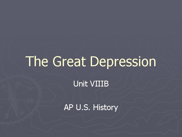 The Great Depression Unit VIIIB AP U. S. History 