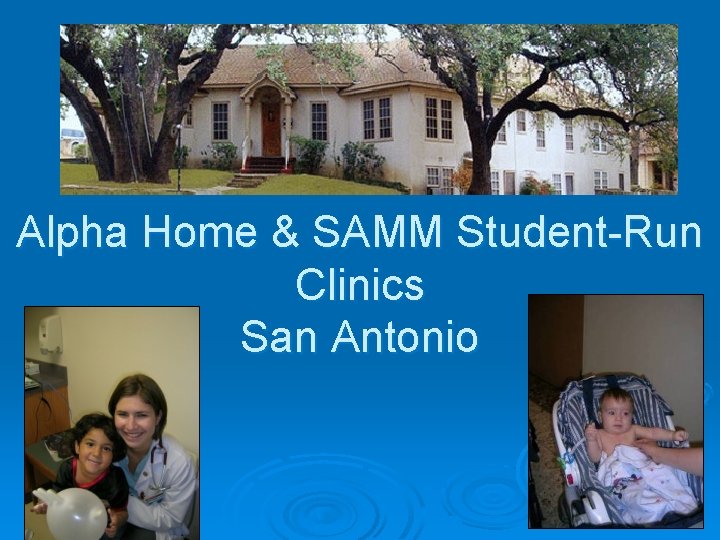 Alpha Home & SAMM Student-Run Clinics San Antonio 